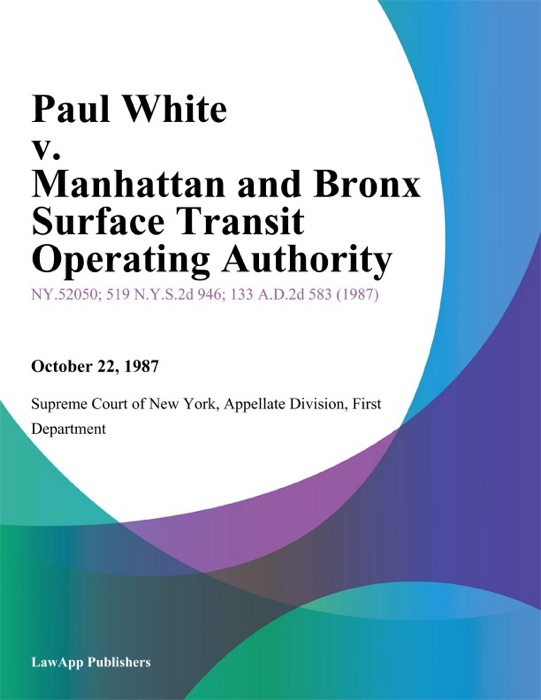 Paul White v. Manhattan and Bronx Surface Transit Operating Authority