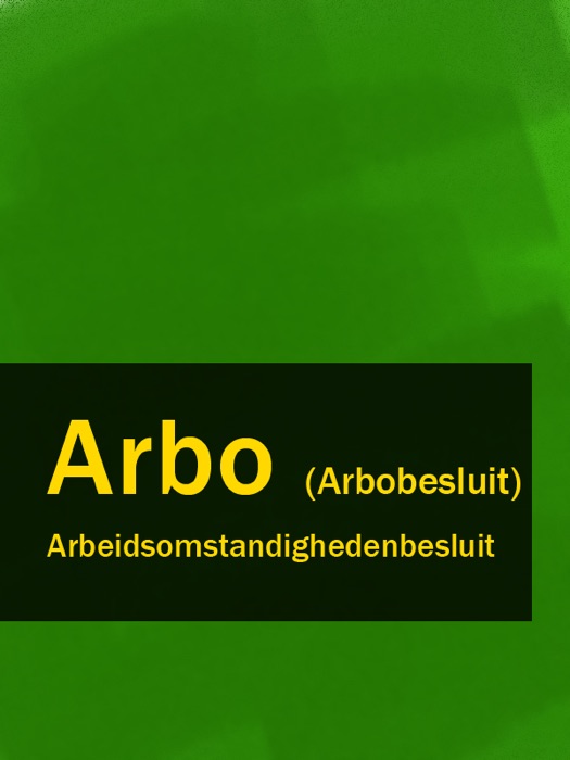 Arbeidsomstandighedenbesluit - Arbo (Arbobesluit)