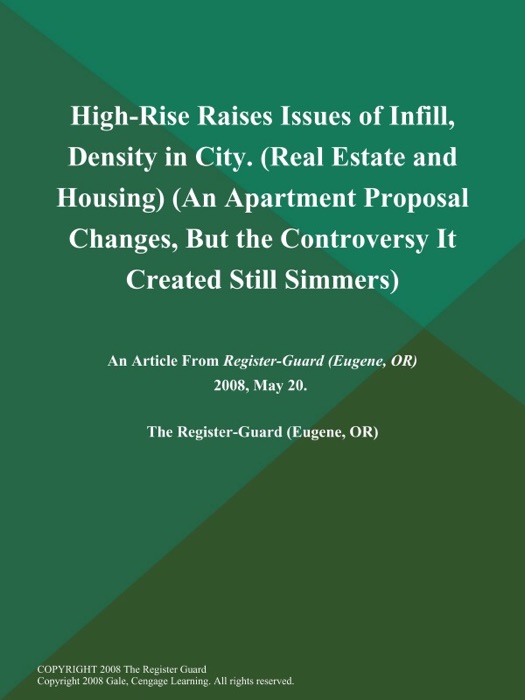 High-Rise Raises Issues of Infill, Density in City (Real Estate and Housing) (An Apartment Proposal Changes, But the Controversy It Created Still Simmers)