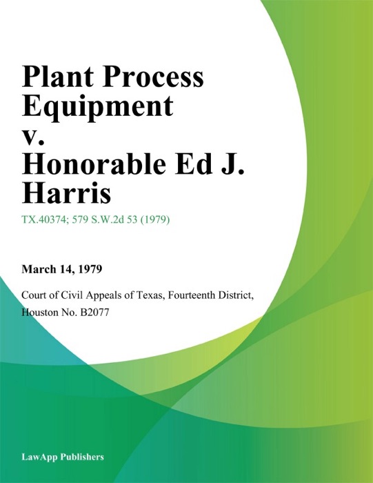 Plant Process Equipment v. Honorable Ed J. Harris