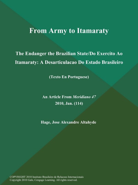 From Army to Itamaraty: The Endanger the Brazilian State/Do Exercito Ao Itamaraty: A Desarticulacao Do Estado BrasileiroTexto En Portuguese)