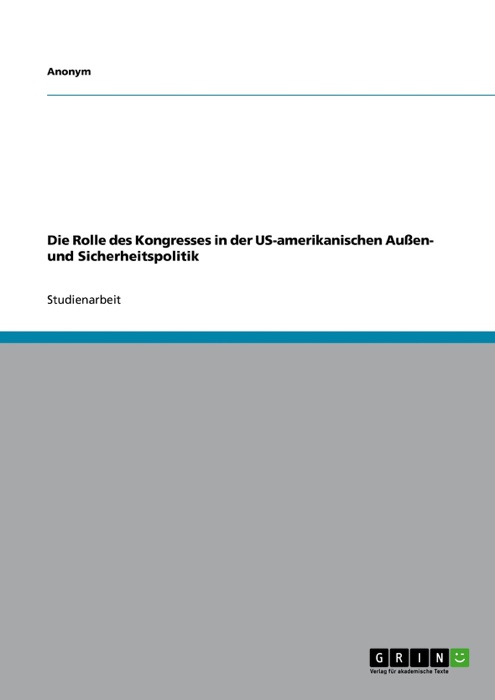 Die Rolle des Kongresses in der US-amerikanischen Außen- und Sicherheitspolitik