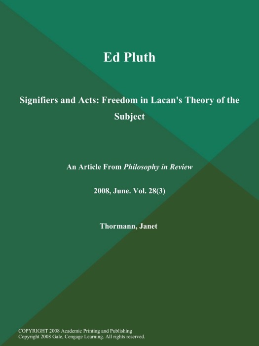 Ed Pluth: Signifiers and Acts: Freedom in Lacan's Theory of the Subject