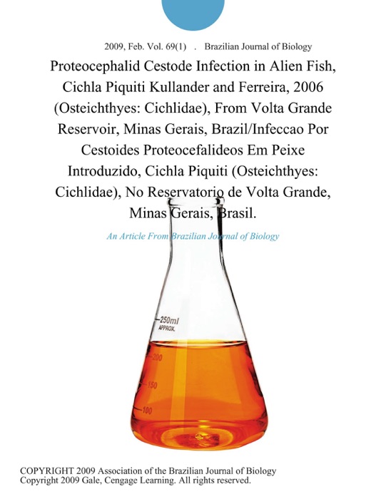 Proteocephalid Cestode Infection in Alien Fish, Cichla Piquiti Kullander and Ferreira, 2006 (Osteichthyes: Cichlidae), From Volta Grande Reservoir, Minas Gerais, Brazil/Infeccao Por Cestoides Proteocefalideos Em Peixe Introduzido, Cichla Piquiti (Osteichthyes: Cichlidae), No Reservatorio de Volta Grande, Minas Gerais, Brasil.