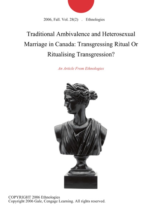 Traditional Ambivalence and Heterosexual Marriage in Canada: Transgressing Ritual Or Ritualising Transgression?