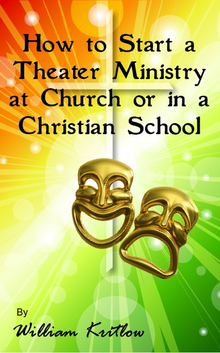 How To Start a Theater Ministry at Church or in a Christian School