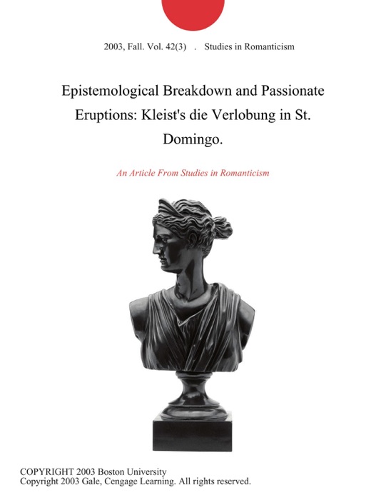 Epistemological Breakdown and Passionate Eruptions: Kleist's die Verlobung in St. Domingo.