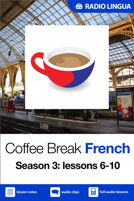 Coffee Break French: Season 3, Part 2 (Enhanced Version)
