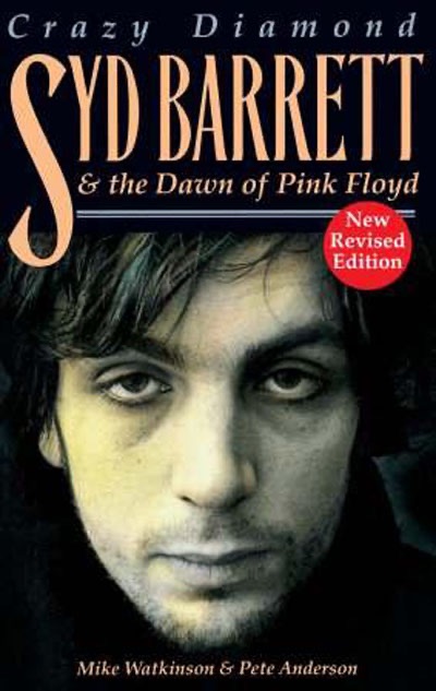 Crazy Diamond: Syd Barrett & the Dawn of Pink Floyd