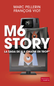 M6 Story - Francois Viot & Marc Pellerin