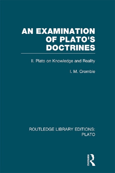 An Examination of Plato's Doctrines Vol 2 (RLE: Plato)