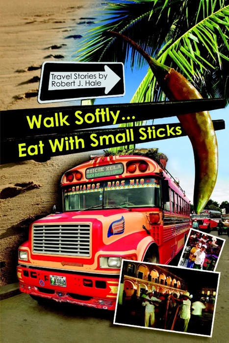 Walk Softly ... Eat With Small Sticks