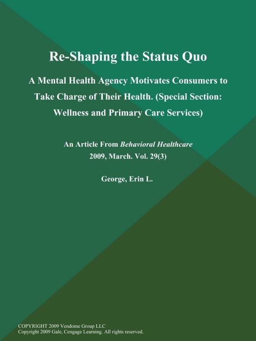 Re-Shaping the Status Quo: A Mental Health Agency Motivates Consumers to Take Charge of Their Health (Special Section: Wellness and Primary Care Services)