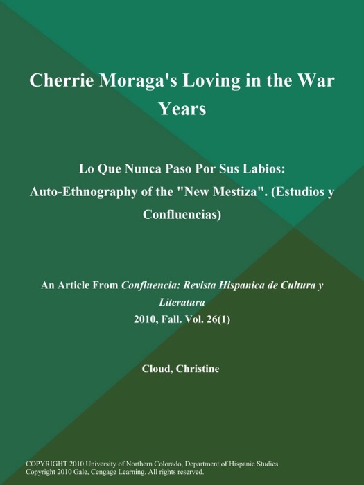 Cherrie Moraga's Loving in the war Years: Lo que Nunca Paso Por Sus Labios: Auto-Ethnography of the 