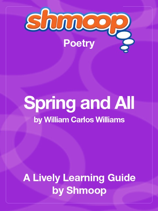 Spring and All: Shmoop Learning Guide