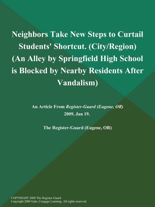 Neighbors Take New Steps to Curtail Students' Shortcut (City/Region) (An Alley by Springfield High School is Blocked by Nearby Residents After Vandalism)