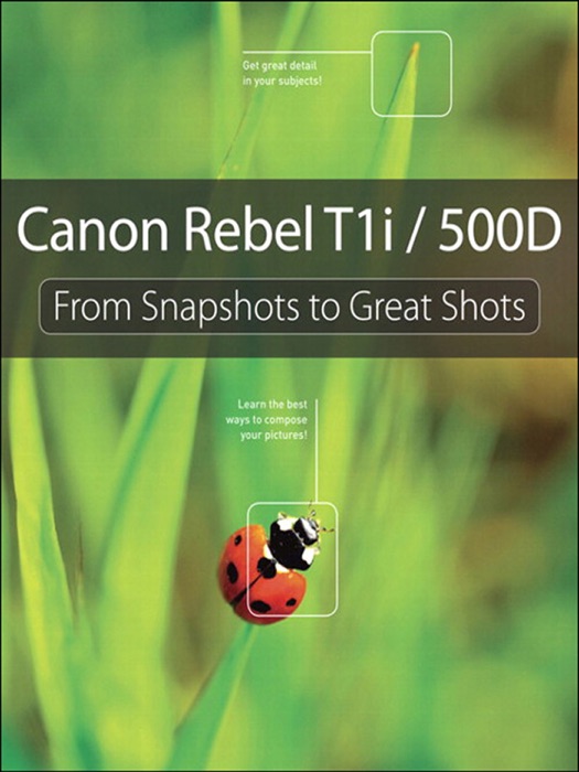Canon Rebel T1i/500D: From Snapshots to G...