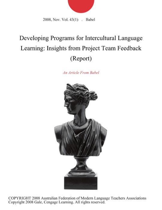 Developing Programs for Intercultural Language Learning: Insights from Project Team Feedback (Report)