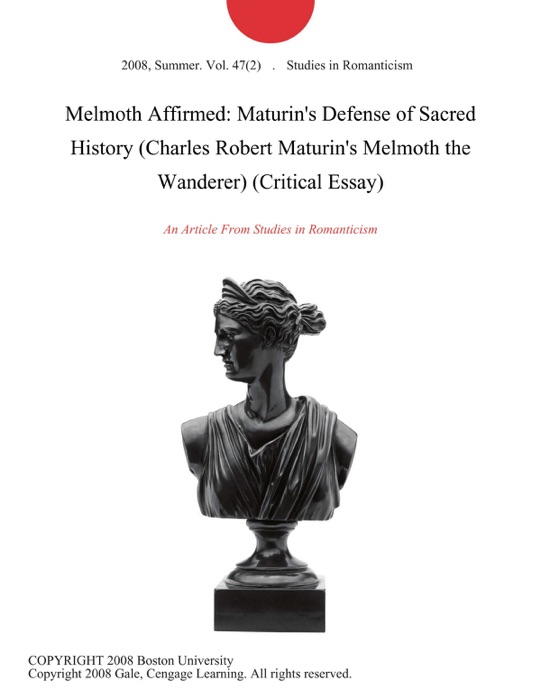 Melmoth Affirmed: Maturin's Defense of Sacred History (Charles Robert Maturin's Melmoth the Wanderer) (Critical Essay)