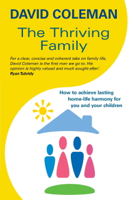 David Coleman - The Thriving Family: How to Achieve Lasting Home-Life Harmony for You and Your Children artwork