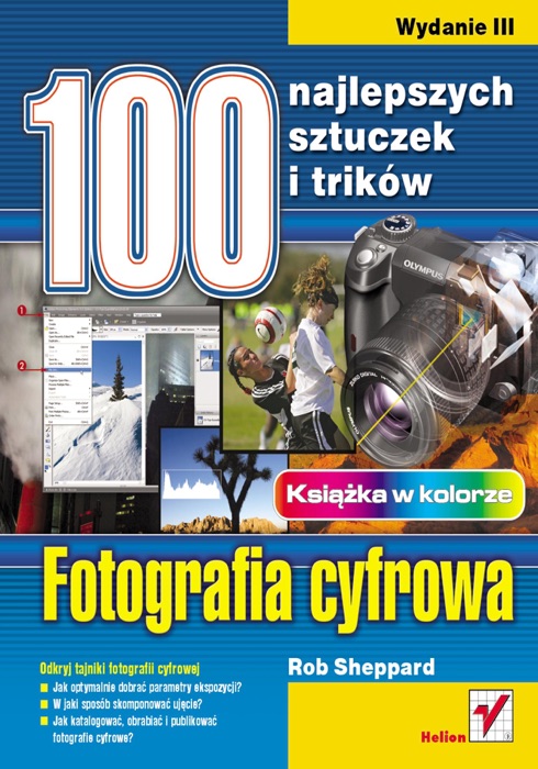 Fotografia cyfrowa. 100 najlepszych sztuczek i trików. Wydanie III