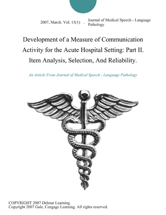 Development of a Measure of Communication Activity for the Acute Hospital Setting: Part II. Item Analysis, Selection, And Reliability.