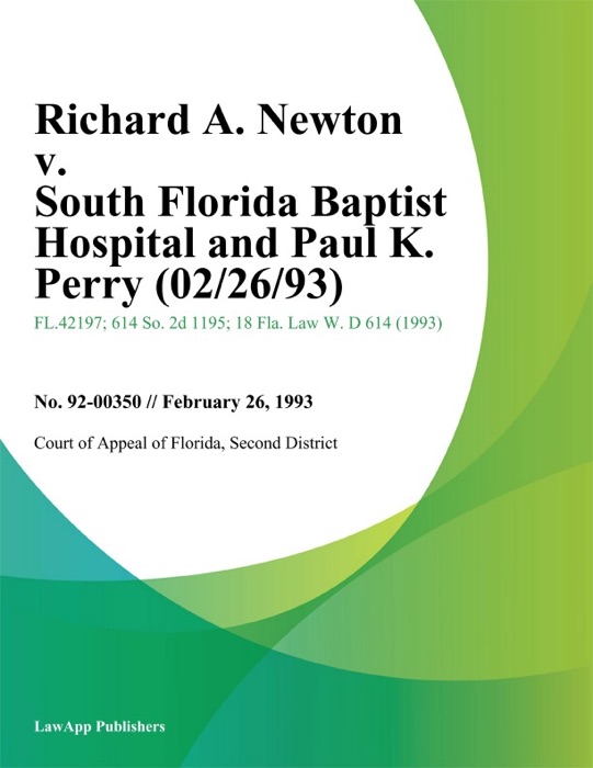 Richard A. Newton v. South Florida Baptist Hospital and Paul K. Perry