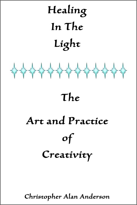 Healing In the Light & the Art and Practice of Creativity