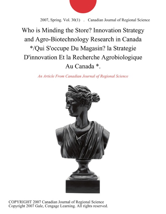 Who is Minding the Store? Innovation Strategy and Agro-Biotechnology Research in Canada */Qui S'occupe Du Magasin? la Strategie D'innovation Et la Recherche Agrobiologique Au Canada *.