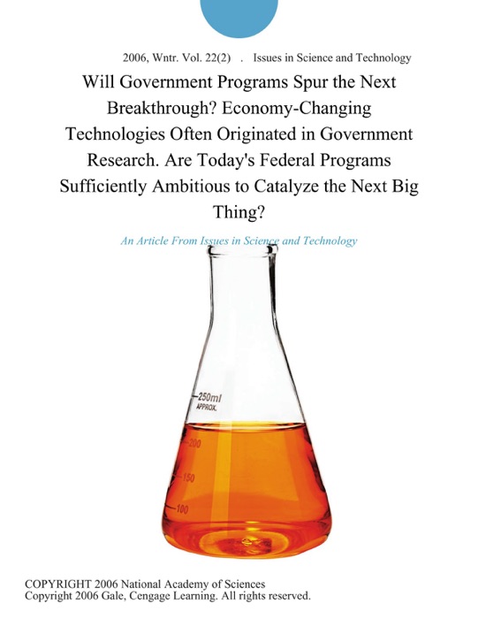 Will Government Programs Spur the Next Breakthrough? Economy-Changing Technologies Often Originated in Government Research. Are Today's Federal Programs Sufficiently Ambitious to Catalyze the Next Big Thing?