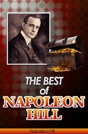 The Best of Napoleon Hill (Annotated) - Napoleon Hill, Wallace D. Wattles, James T. Allen, William Atkinson, Genevieve Behrend & Russell H. Conwell
