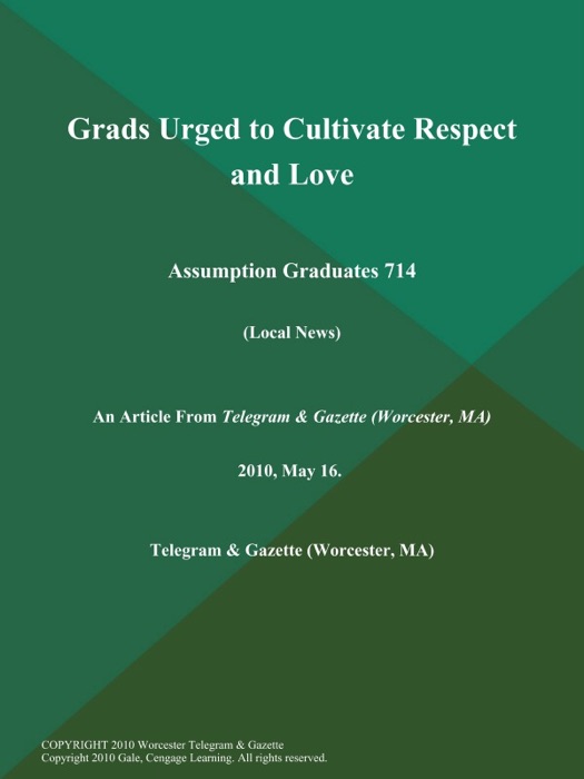 Grads Urged to Cultivate Respect and Love; Assumption Graduates 714 (Local News)