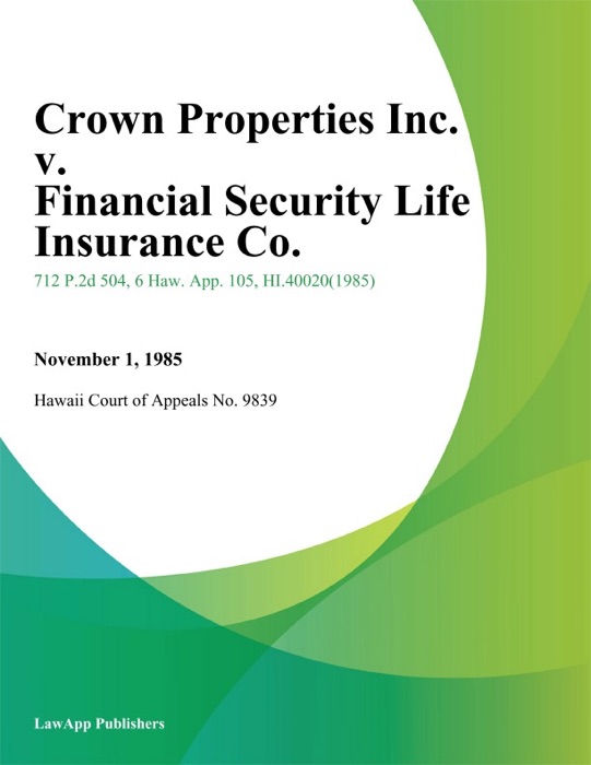 Crown Properties Inc. V. Financial Security Life Insurance Co.