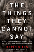 The Things They Cannot Say - Kevin Sites