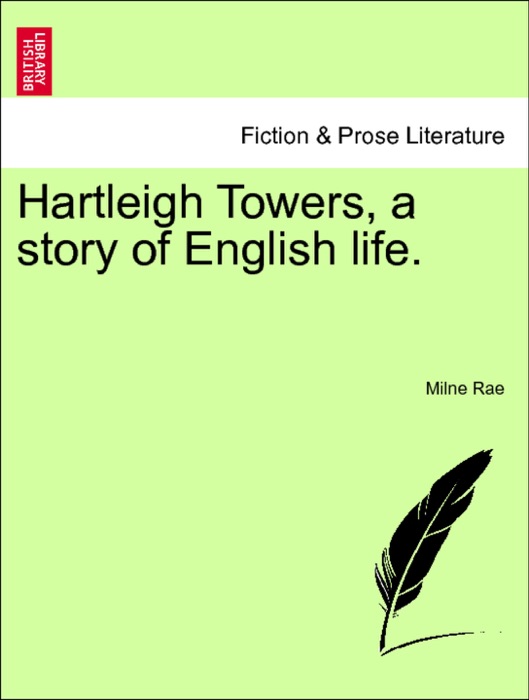 Hartleigh Towers, a story of English life. vol. III