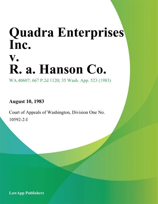 Quadra Enterprises Inc. v. R. A. Hanson Co.