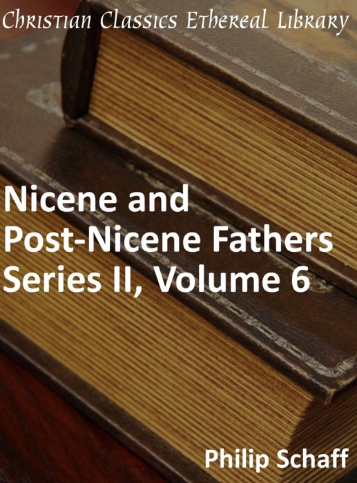 Nicene and Post-Nicene Fathers, Series 2, Volume 6