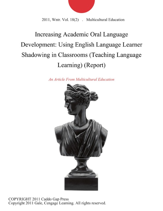 Increasing Academic Oral Language Development: Using English Language Learner Shadowing in Classrooms (Teaching Language Learning) (Report)