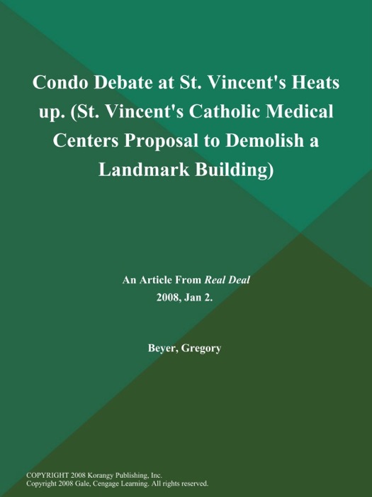 Condo Debate at St. Vincent's Heats up (St. Vincent's Catholic Medical Centers Proposal to Demolish a Landmark Building)