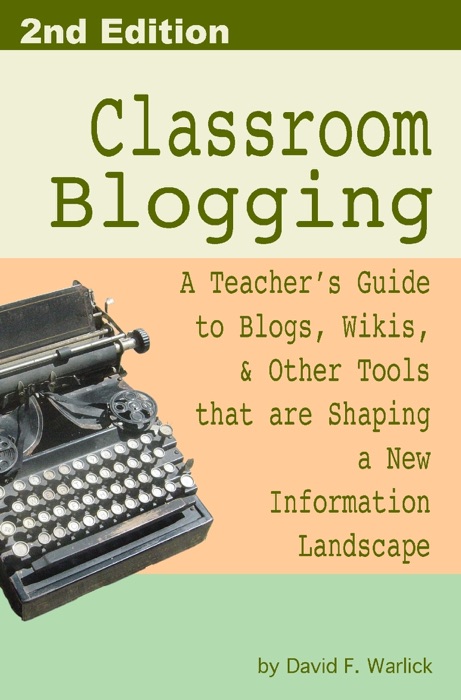 Classroom Blogging: 2nd Edition