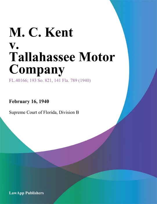 M. C. Kent v. Tallahassee Motor Company