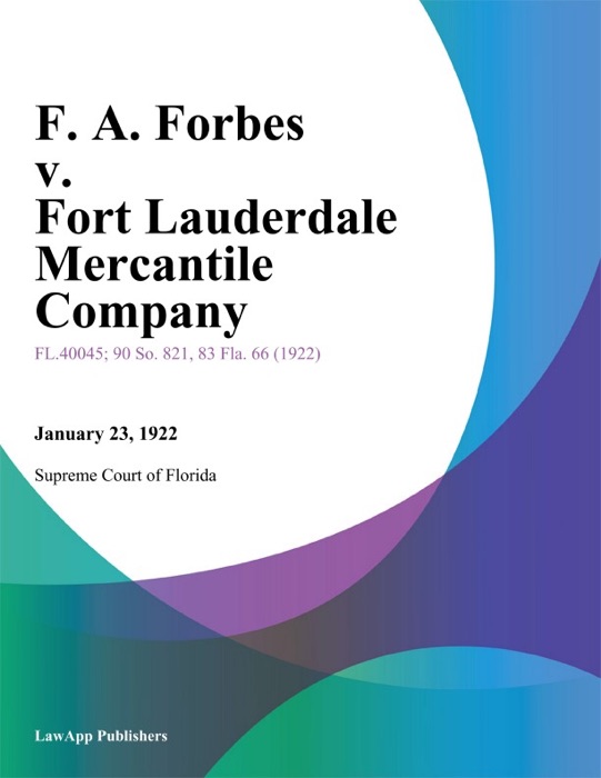 F. A. Forbes v. Fort Lauderdale Mercantile Company