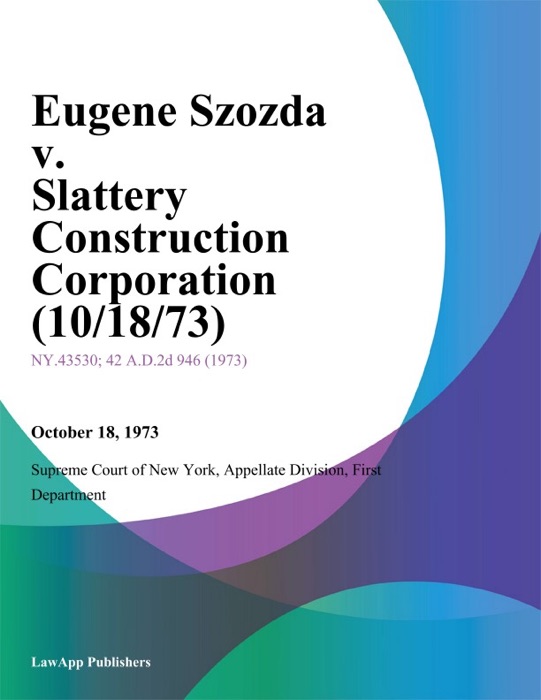 Eugene Szozda v. Slattery Construction Corporation