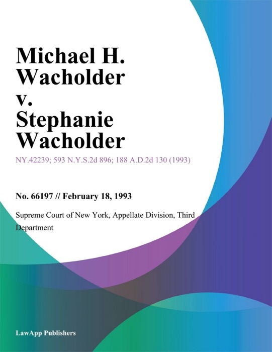 Michael H. Wacholder v. Stephanie Wacholder