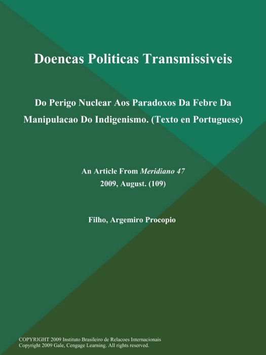 Doencas Politicas Transmissiveis: Do Perigo Nuclear Aos Paradoxos Da Febre Da Manipulacao Do Indigenismo (Texto en Portuguese)