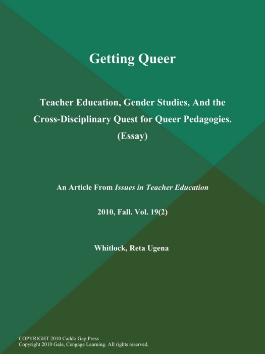 Getting Queer: Teacher Education, Gender Studies, And the Cross-Disciplinary Quest for Queer Pedagogies (Essay)