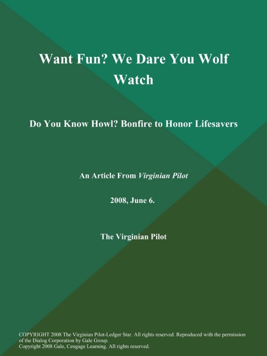 Want Fun? We Dare You Wolf Watch: Do You Know Howl? Bonfire to Honor Lifesavers