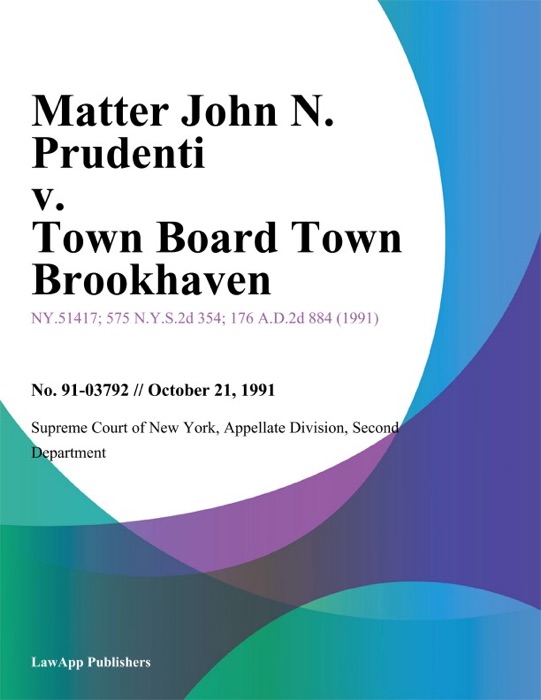 Matter John N. Prudenti v. Town Board Town Brookhaven