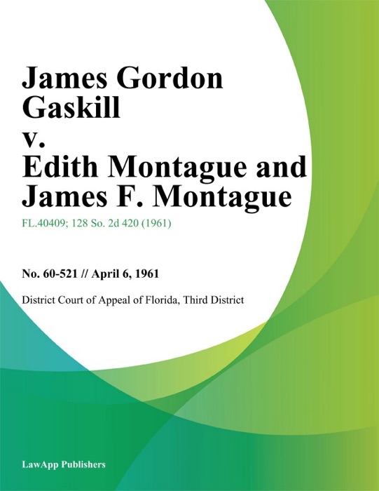 James Gordon Gaskill v. Edith Montague and James F. Montague