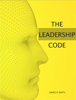 The Leadership Code - James R. Smith